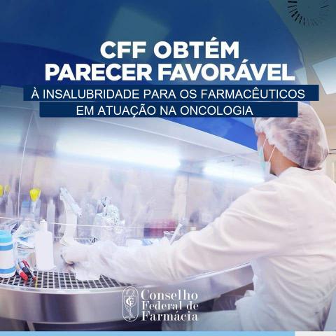 CFF obtém parecer favorável à insalubridade para farmacêuticos em atuação na oncologia